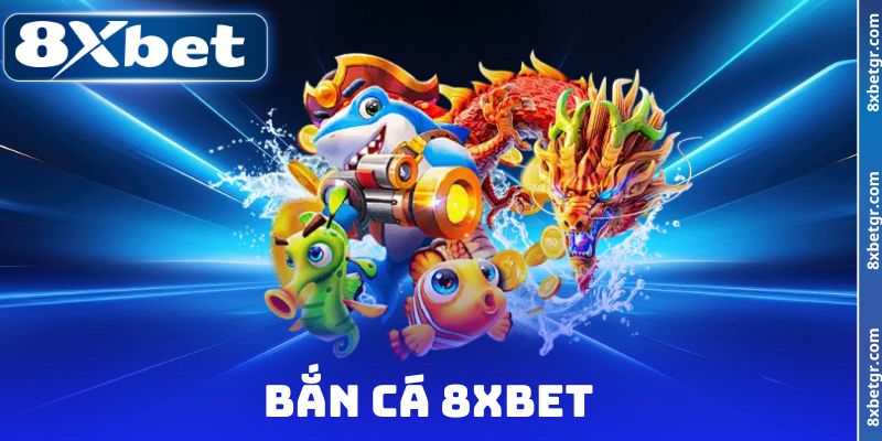 Bắn cá 8XBET