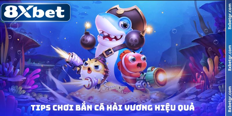 Tips chơi bắn cá Hải Vương hiệu quả